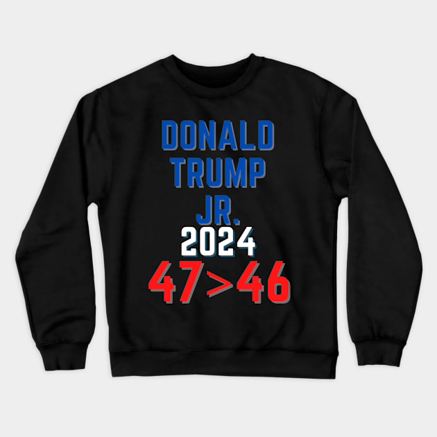 Donald Trump Junior JR president 2024 47>46 Crewneck Sweatshirt by Wavey's